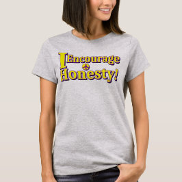 "Ich ermutige zur Ehrlichkeit!" Niedliches Design. T-Shirt