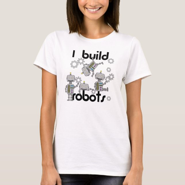 Ich errichte Roboter T-Shirt (Vorderseite)