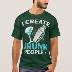 Ich erschaffe Barkeeper für Betrunkene Menschen T-Shirt