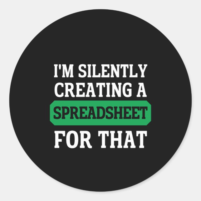 Ich erschaffe dafür leise eine Tabellenkalkulation Runder Aufkleber (Vorderseite)