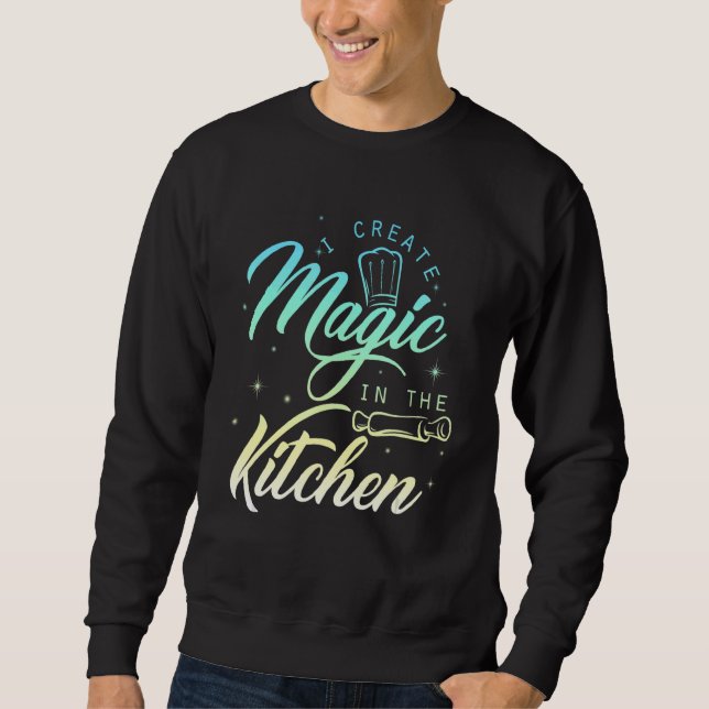 Ich erschaffe Magie in der Küche Koch & Koch Sweatshirt (Vorderseite)