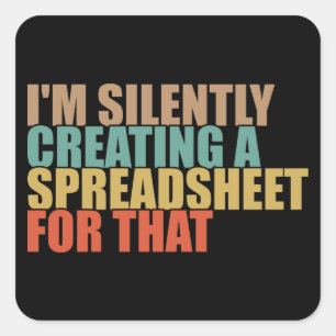 Ich erstelle dafür still und leise eine Tabelle Quadratischer Aufkleber