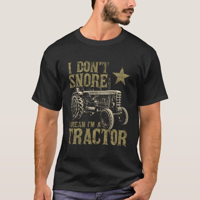 Ich erträume nicht, dass ich Traktor-Bauer bin T-Shirt (Vorderseite)