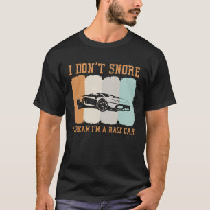 Ich erträume nicht wie ein Rennfahrer T T-Shirt