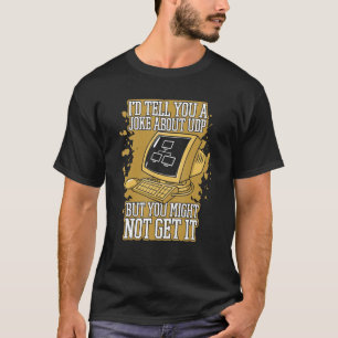 Ich erzähle Ihnen einen Witz über UDP Engineer Sof T-Shirt