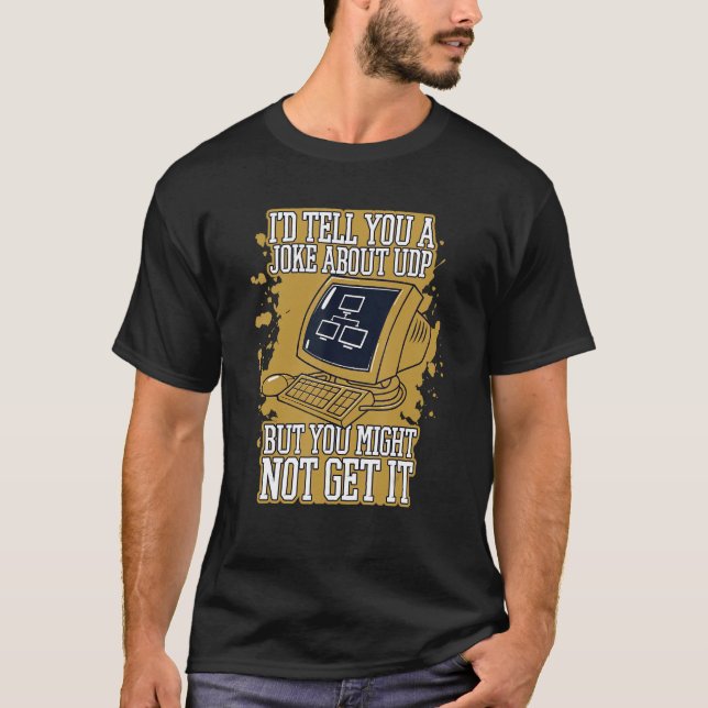 Ich erzähle Ihnen einen Witz über UDP Engineer Sof T-Shirt (Vorderseite)