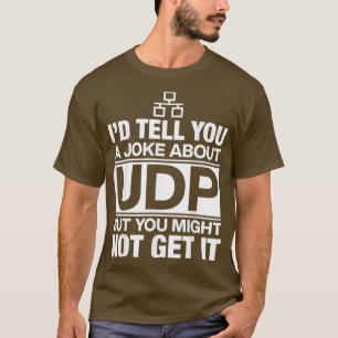 Ich erzähle Ihnen einen Witz über UDP-Programmiere T-Shirt