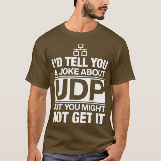 Ich erzähle Ihnen einen Witz über UDP-Programmiere T-Shirt