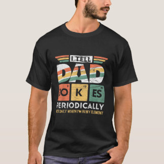Ich erzähle Papa-Witze periodisch, aber nur, wenn  T-Shirt