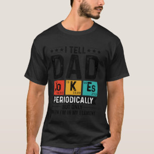 Ich erzähle Papa-Witze periodisch, aber nur, wenn  T-Shirt