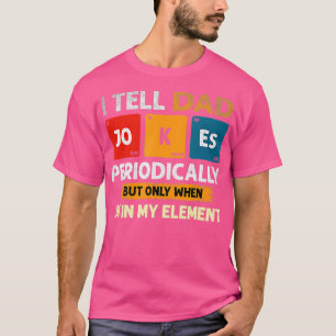 Ich erzähle Papa-Witze regelmäßig, aber nur, wenn  T-Shirt