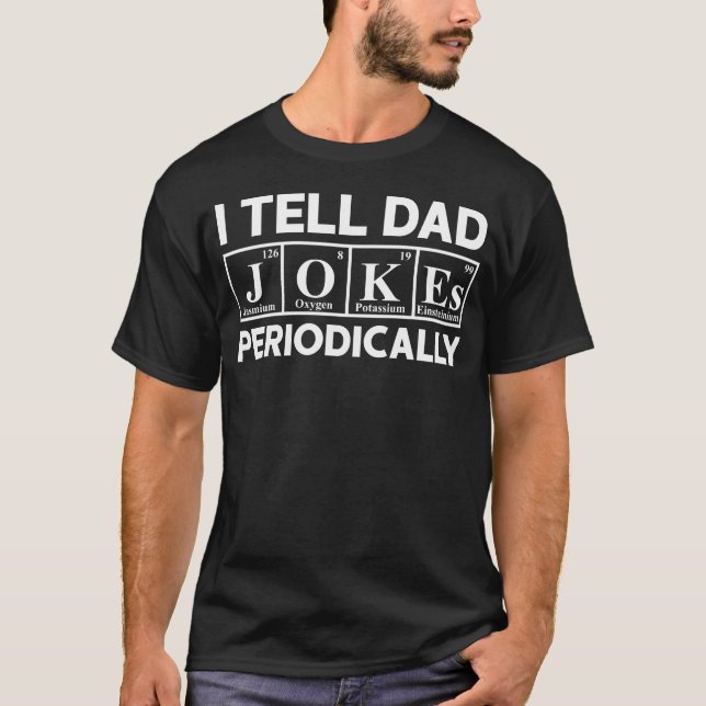 Ich erzähle Vater Jokes Periodisch Funny Science T T-Shirt (Vorderseite)