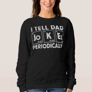 Ich erzähle Vater Jokes Periodische Elemente Vater Sweatshirt