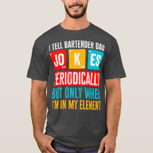 Ich erzähle Vater Jokes regelmäßig Barkeeper Vater T-Shirt