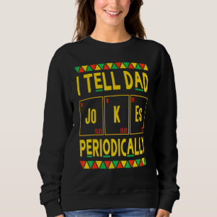 Ich erzähle Vater Jokes regelmäßig Chemie Lehrer B Sweatshirt