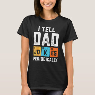 Ich erzähle Vater Jokes regelmäßig Chemie Lehrer D T-Shirt