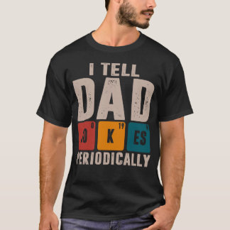Ich erzähle Vater Jokes regelmäßig Chemie Lehrer D T-Shirt