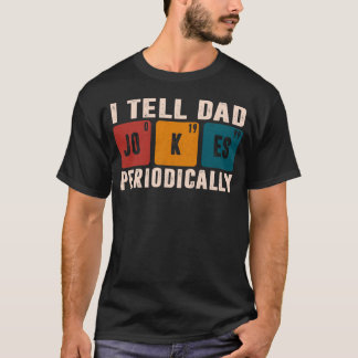 Ich erzähle Vater Jokes regelmäßig Chemie Lehrer D T-Shirt