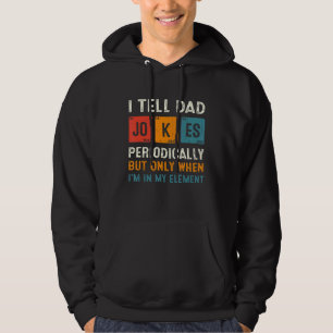 Ich erzähle Vater Jokes regelmäßig Chemie Vater Jo Hoodie