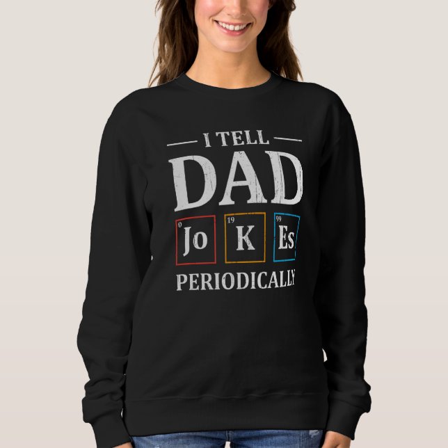 Ich erzähle Vater Jokes regelmäßig Chemie Vater Jo Sweatshirt (Vorderseite)