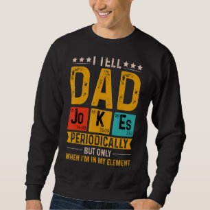 Ich erzähle Vater Jokes regelmäßig Cool Science Te Sweatshirt