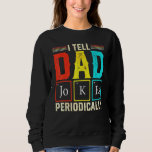 Ich erzähle Vater Jokes regelmäßig Science Chemist Sweatshirt<br><div class="desc">Ich erzähle Vater Jokes regelmäßig Chemie-Lehrer.</div>