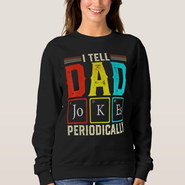 Ich erzähle Vater Jokes regelmäßig Science Chemist Sweatshirt (Vorderseite)