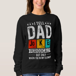 Ich erzähle Vater Jokes regelmäßig Spaß Chemie Kid Sweatshirt