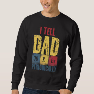 Ich erzähle Vater-Witze regelmäßig Vatertag 1 Sweatshirt