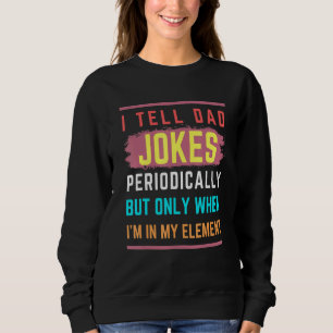 Ich erzähle Vätern regelmäßig Witze, aber nur, wen Sweatshirt