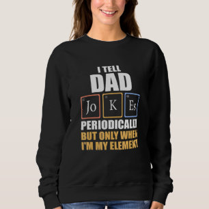 Ich erzähle Vätern regelmäßig Witze, aber nur, wen Sweatshirt