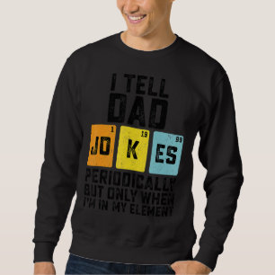 Ich erzähle Vätern regelmäßig Witze, aber nur, wen Sweatshirt