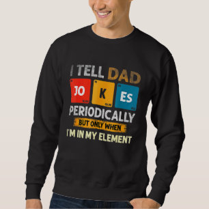 Ich erzähle Vätern regelmäßig Witze, aber nur, wen Sweatshirt