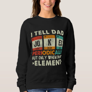 Ich erzähle Vätern regelmäßig Witze, aber nur, wen Sweatshirt