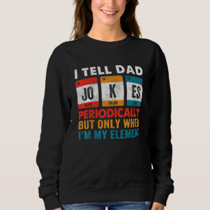 Ich erzähle Vätern regelmäßig Witze, aber nur, wen Sweatshirt