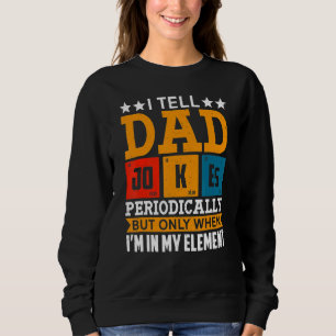 Ich erzähle Vätern regelmäßig Witze, aber nur, wen Sweatshirt