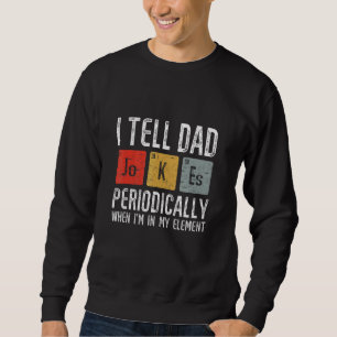 Ich erzähle Vätern regelmäßig Witze, aber nur, wen Sweatshirt