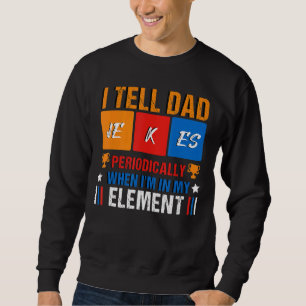 Ich erzähle Vätern regelmäßig Witze, aber nur, wen Sweatshirt