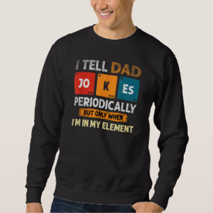Ich erzähle Vätern regelmäßig Witze, aber nur, wen Sweatshirt