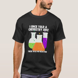 Ich erzählte einmal einen Chemie-Witz Meme Chemik T-Shirt