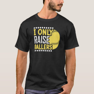 Ich erziehe nur Baller Softball-Mama Spieler Mutte T-Shirt