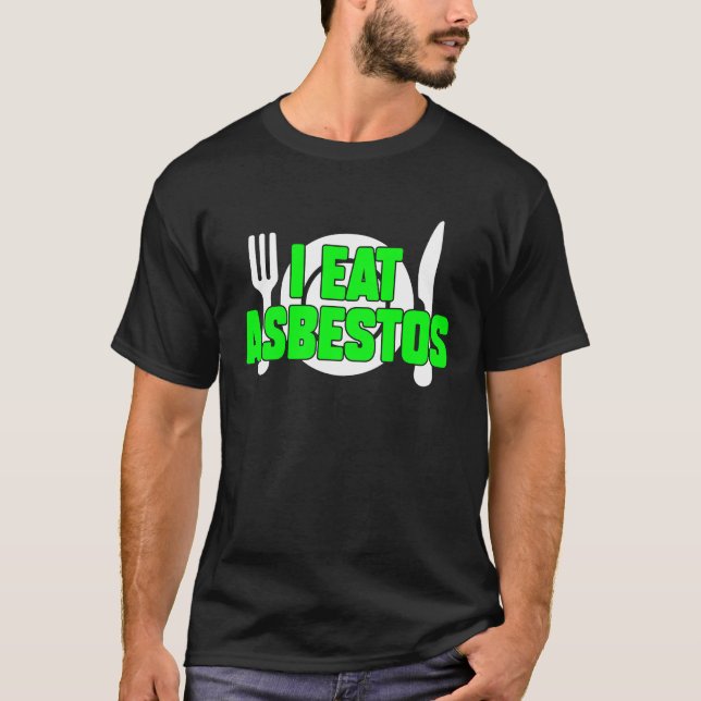 Ich esse Asbestos Sarcastic Weird Meme eigenartig T-Shirt (Vorderseite)