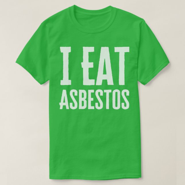 Ich esse Asbestos T-Shirt (Design vorne)