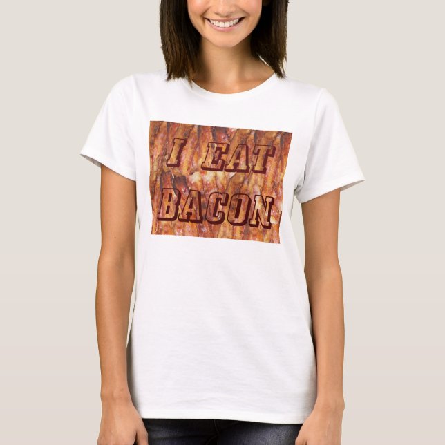 Ich esse Bacon Text mit Hintergrund T-Shirt (Vorderseite)