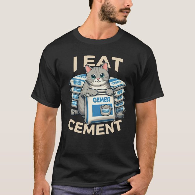 Ich esse Cement Cat Meme Funny I Eat Cement T-Shirt (Vorderseite)