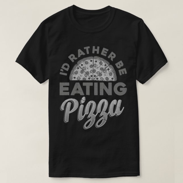 Ich esse eher Pizza italienische Küche Italia Ital T-Shirt (Design vorne)