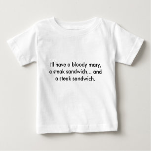Ich esse einen Bloody Mary, ein Steaksandwich…… Baby T-shirt