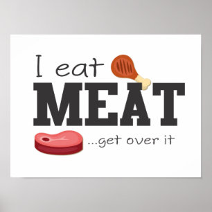 Ich esse Fleisch erhalte über ihm Poster