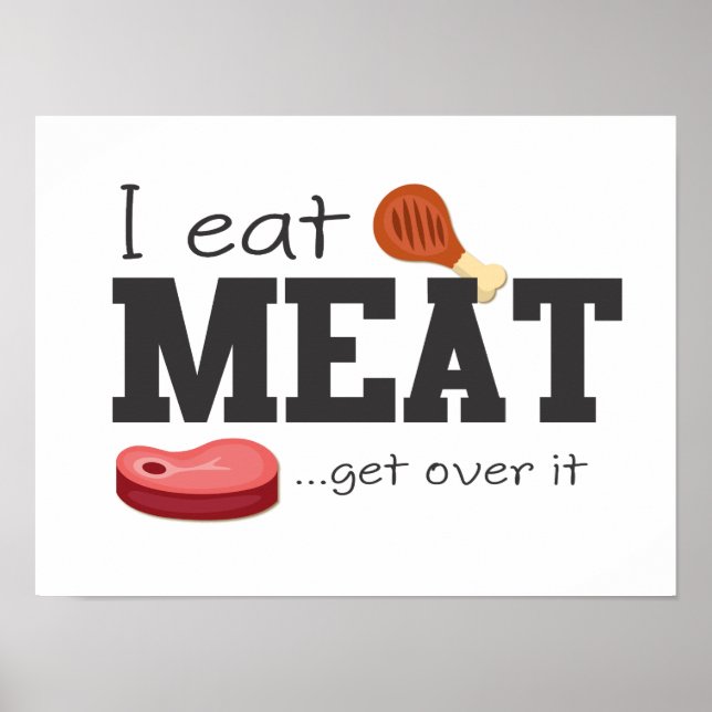 Ich esse Fleisch, um darüber zu kommen Poster (Vorne)