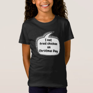 Ich esse frittiertes Hühnchen am Weihnachtstag Spr T-Shirt